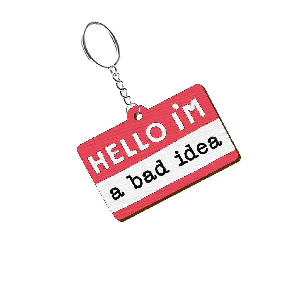 Hello! I am a Bad Idea Keychain