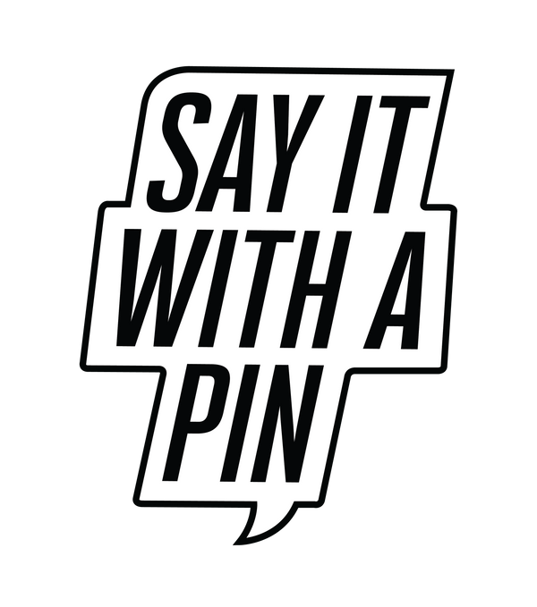 Say it with a Pin