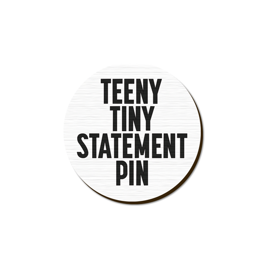 Teeny Tiny Statement Pin Handpainted Wooden Pin - SNL Edition