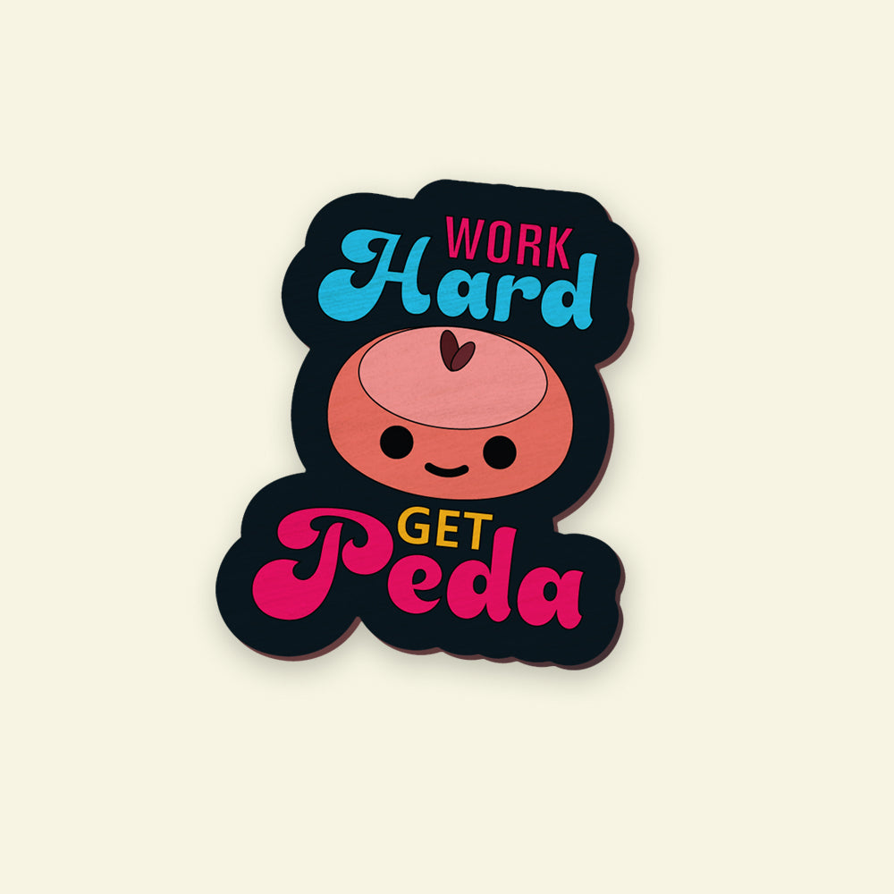 Work Hard Get Peda Magnet