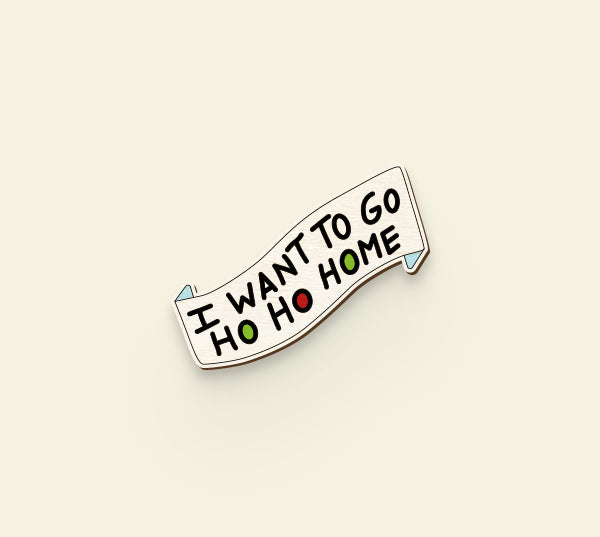 I want to go Ho Ho Home Pin